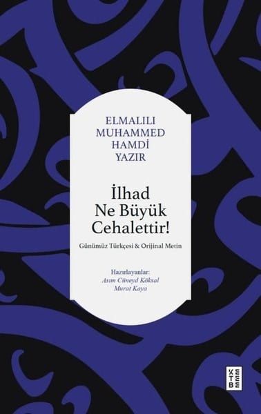 Elmalılı Muhammed Hamdi YazırDeneme Kitaplarıİlhad Ne Büyük Cehalettir! Günümüz Türkçesi Orijinal Metin