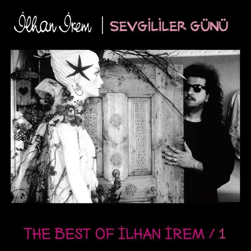 İlhan İrem – Sevgililer Günü (The Best Of İlhan İrem / 1)