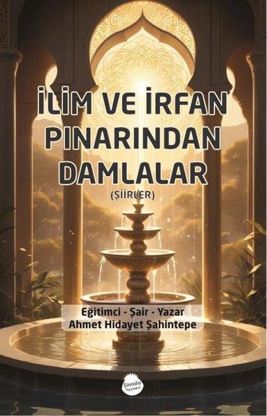 Ahmet Hidayet ŞahintepeTürk Şiiriİlim ve İrfan Pınarından Damlalar - Şiirler