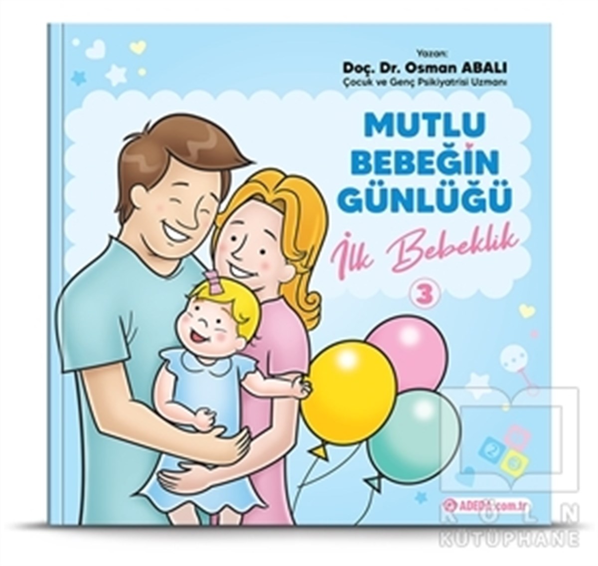 Osman AbalıBaşvuru Kitaplarıİlk Bebeklik - Mutlu Bebeğin Günlüğü 3