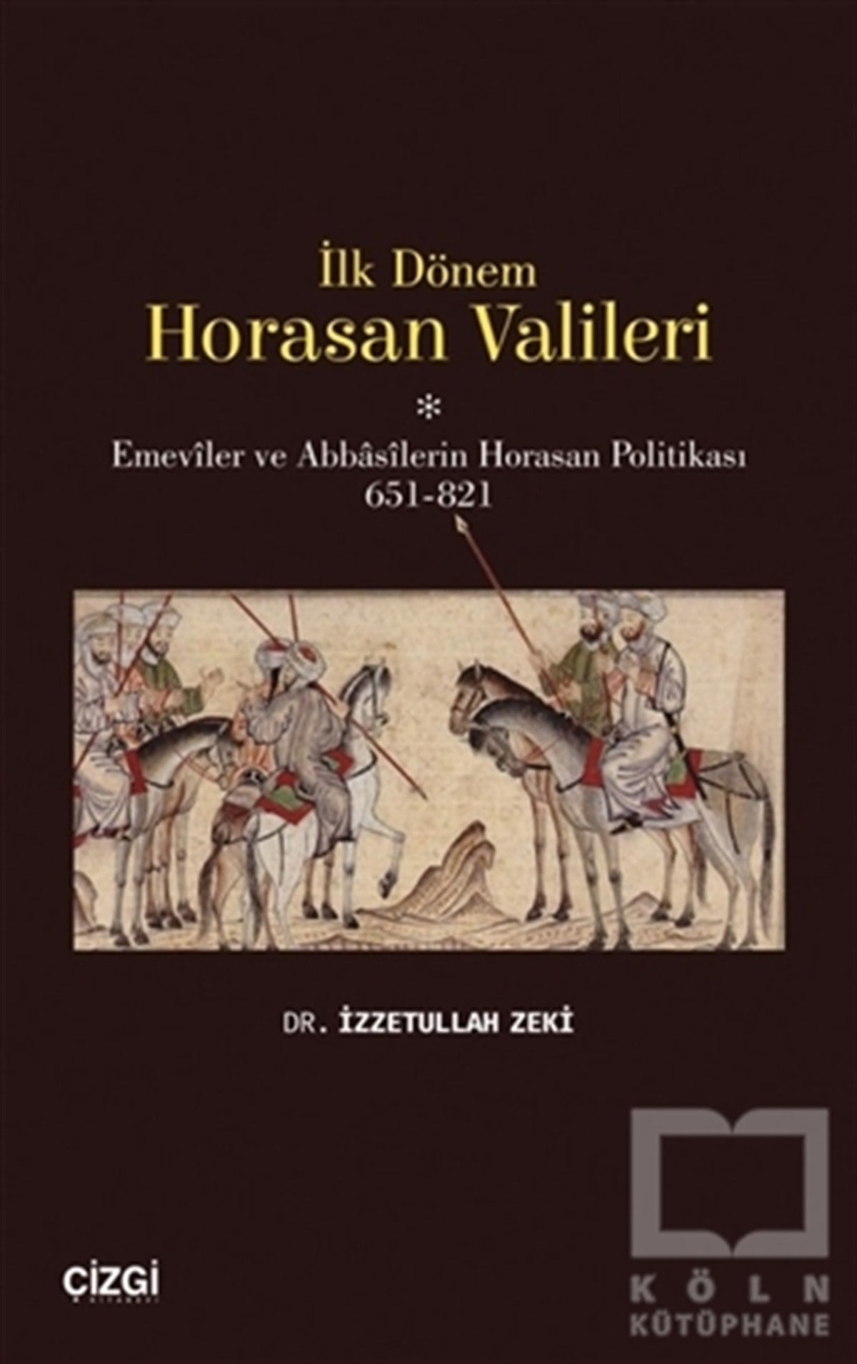 İzzetullah ZekiAraştırma - İncelemeİlk Dönem Horasan Valileri