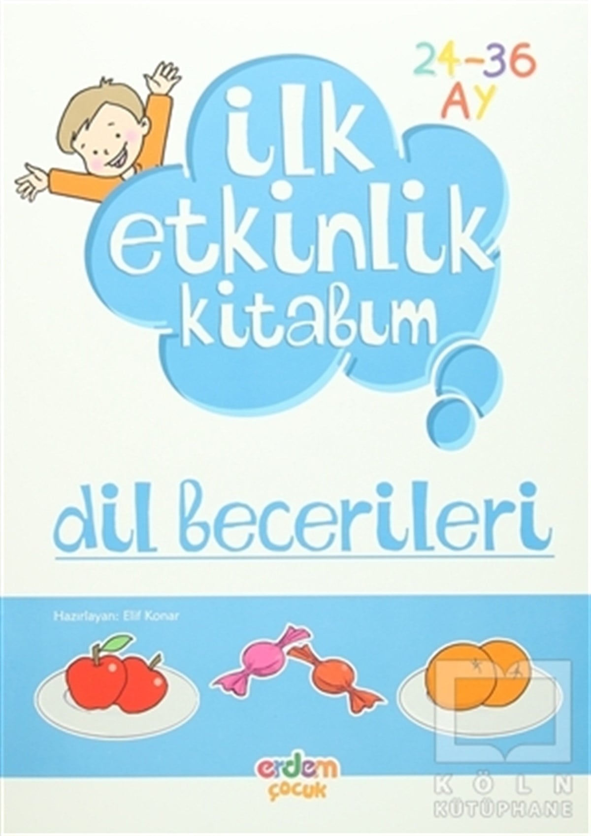 KolektifGenel Konularİlk Etkinlik Kitabım: Dil Becerileri