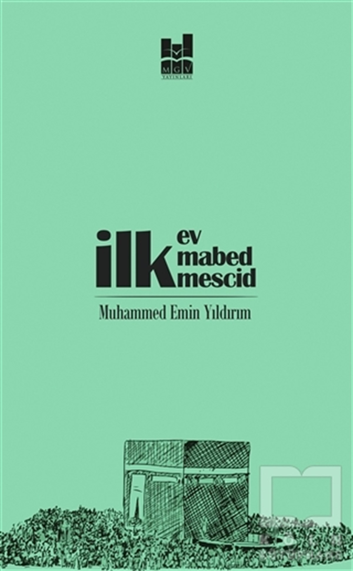 Muhammed Emin YıldırımDiğerİlk Ev, İlk Mabed, İlk Mescid