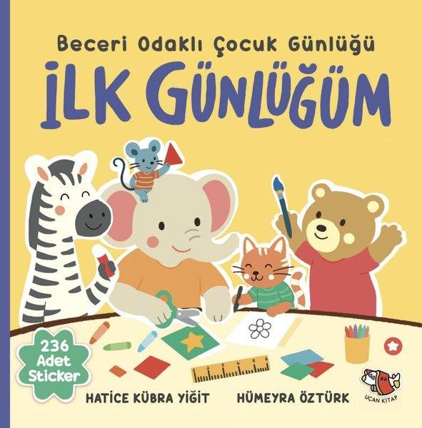 Hatice Kübra YiğitEgitim Etkinlik Kitaplariİlk Günlüğüm - Beceri Odaklı Çocuk Günlüğü