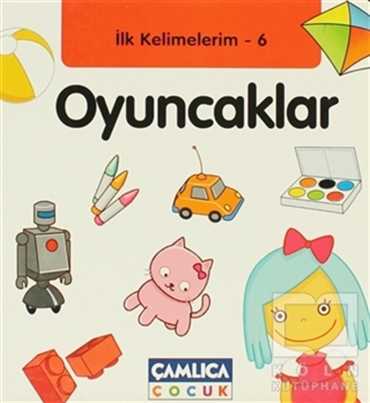 Bilal GezerOkul Öncesi Resimli Kitaplarİlk Kelimelerim 6: Oyuncaklar
