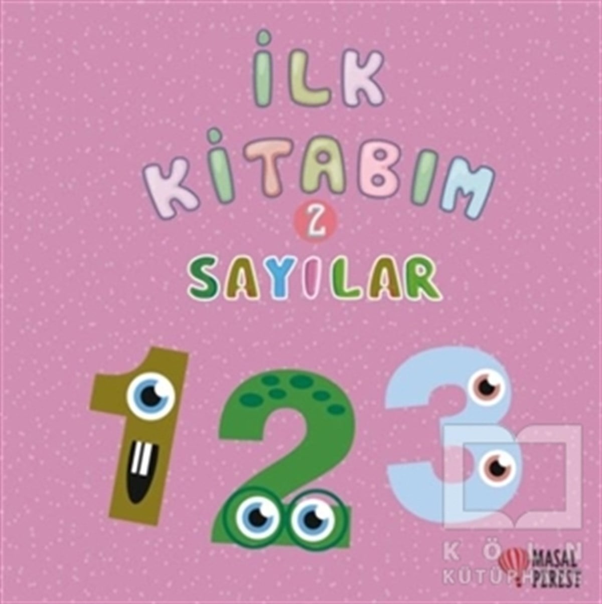 Ilgaz GökırmaklıZeka Gelişimi Kitaplarıİlk Kitabım 2 - Sayılar