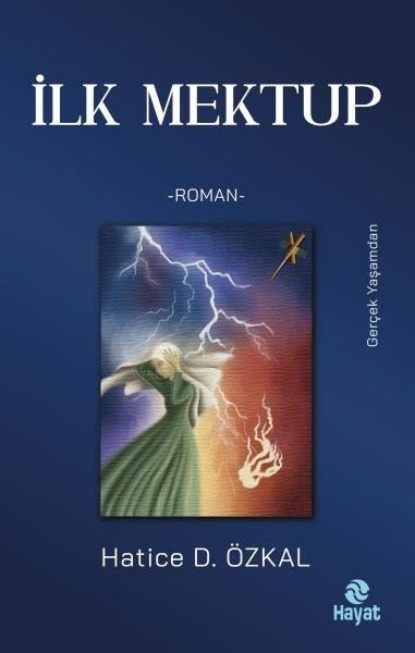 Hatice D. ÖzkalTürk Romaniİlk Mektup - Gerçek Yaşamdan