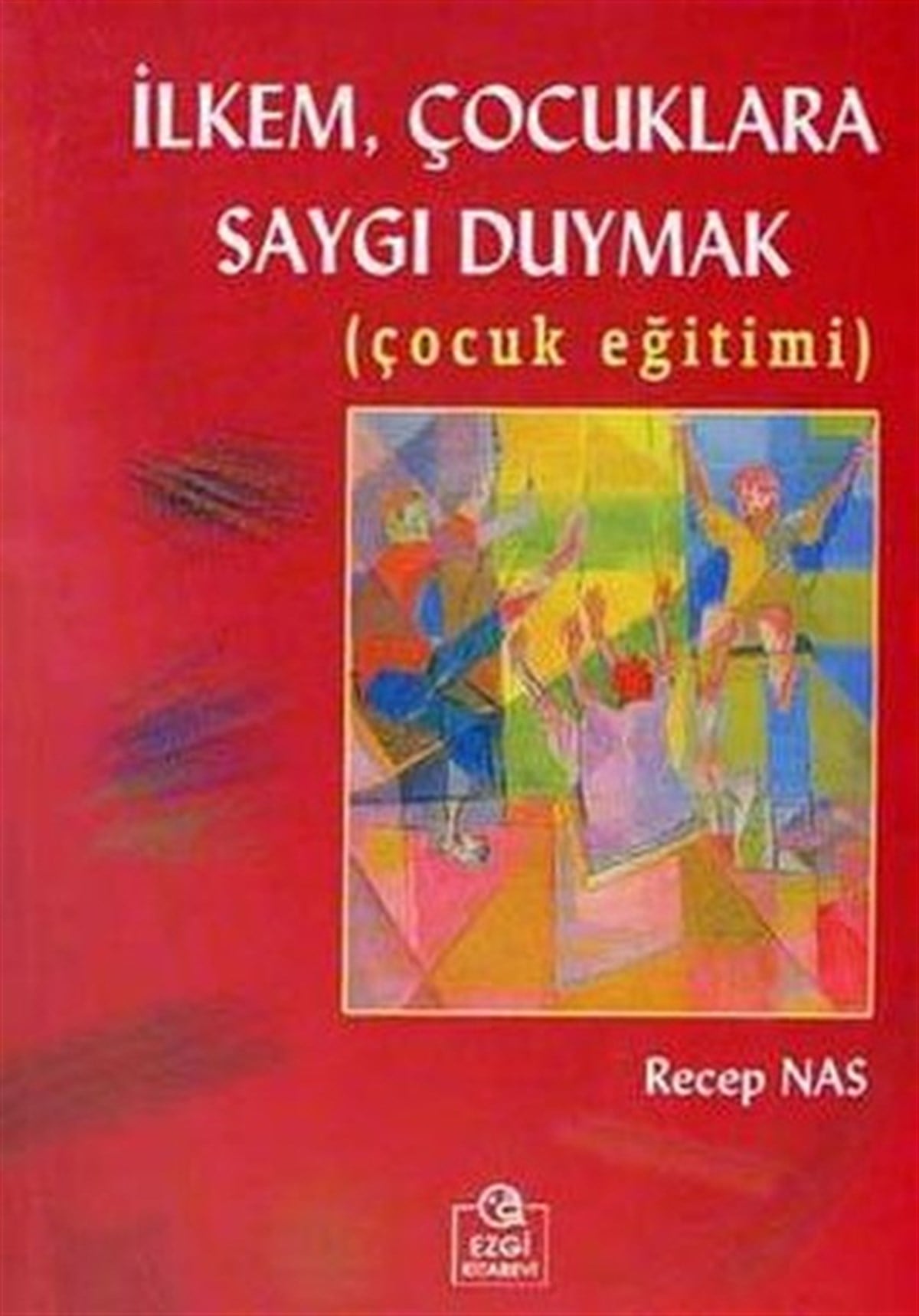 Recep NasÇocuk Gelisim Kitaplariİlkem Çocuklara Saygı Duymak (Çocuk Eğitimi)