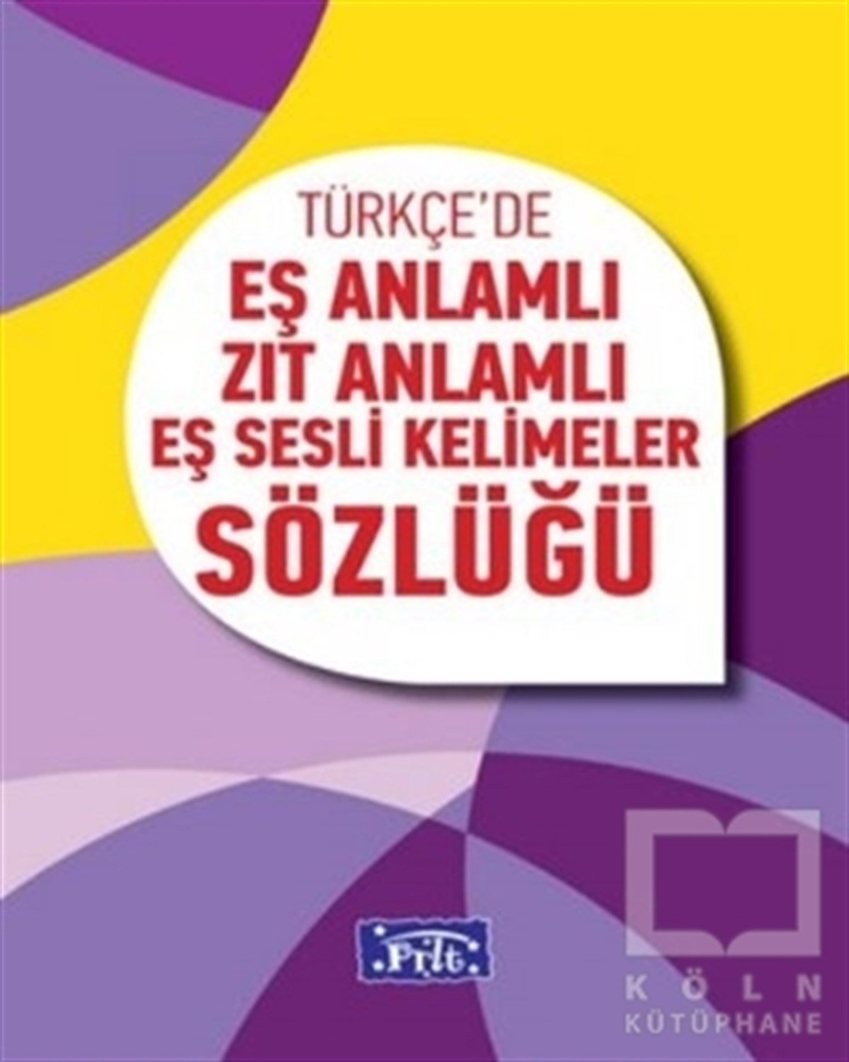 DerlemeReferans - Kaynak Kitapİlköğretim Eş Anlamlı Zıt Anlamlı Eş Sesli Kelimeler Sözlüğü