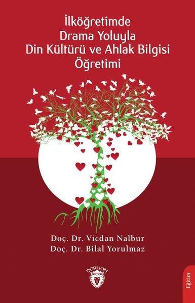 Bilal YorulmazIslam Ve Din Bilimleriİlköğretimde Drama Yoluyla Din Kültürü ve Ahlak Bilgisi Öğretimi
