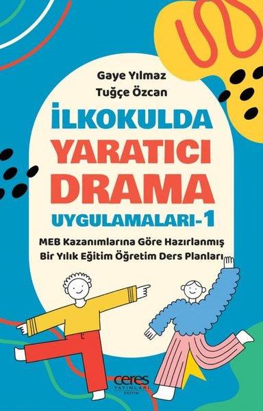 Gaye YılmazEğitimİlkokulda Yaratıcı Drama Uygulamaları - 1
