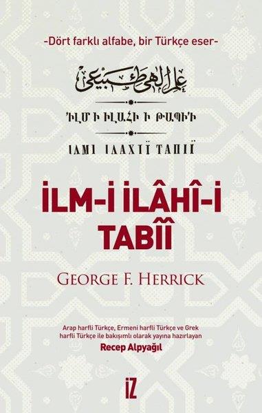 George F. HerrickFelsefe Bilimiİlm-i İlahi-i Tabii - Dört Farkı Alfabe, Bir Türkçe Eser