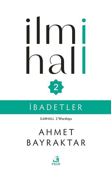 Ahmet BayraktarIslamische Bücherİlmihall 2 - İbadetler