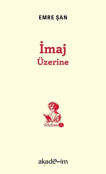 Emre ŞanFelsefe Bilimiİmaj Üzerine - Scholium 1