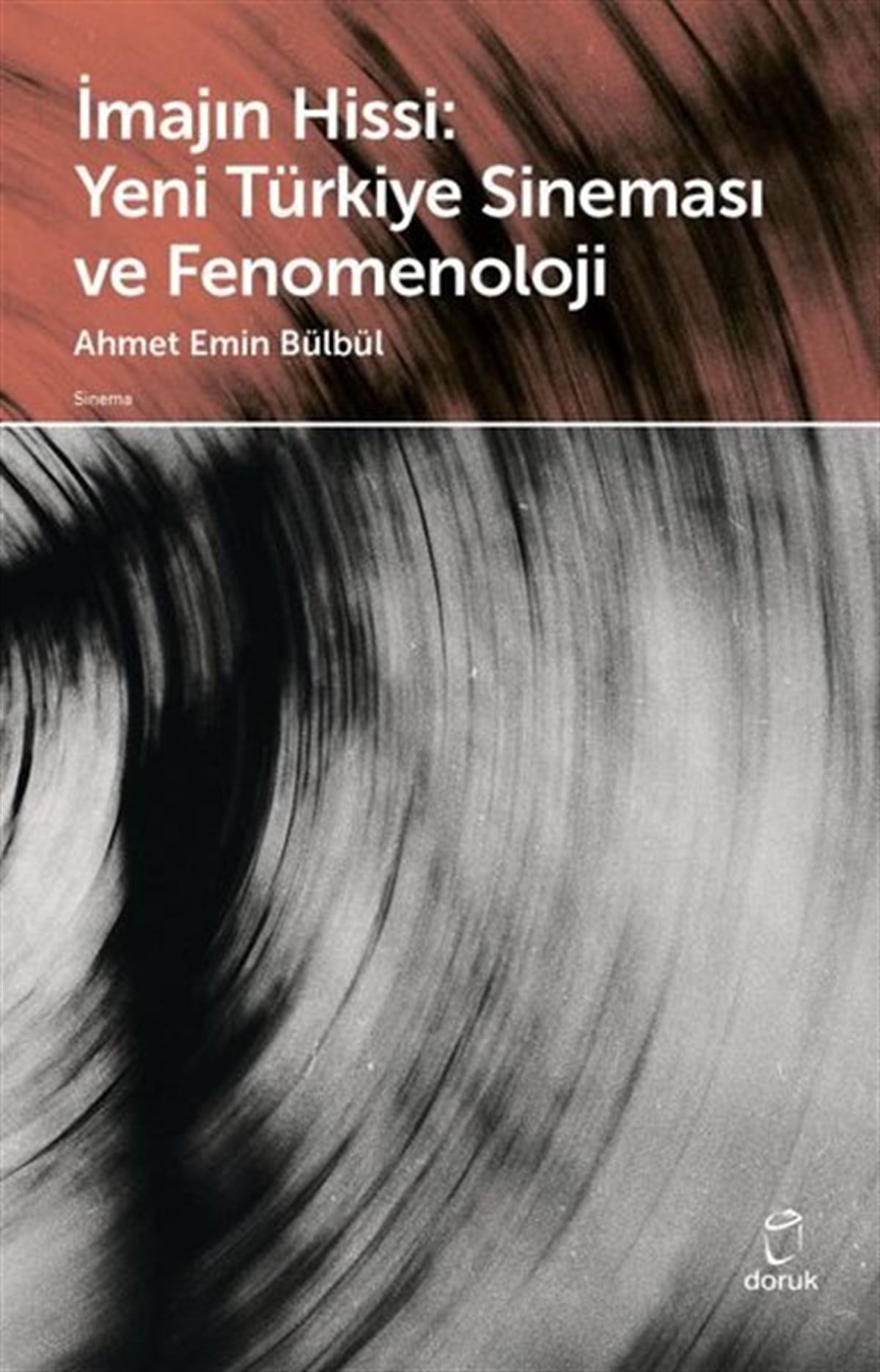 Ahmet Emin BülbülSinemaİmajın Hissi: Yeni Türkiye Sineması ve Fenomenoloji
