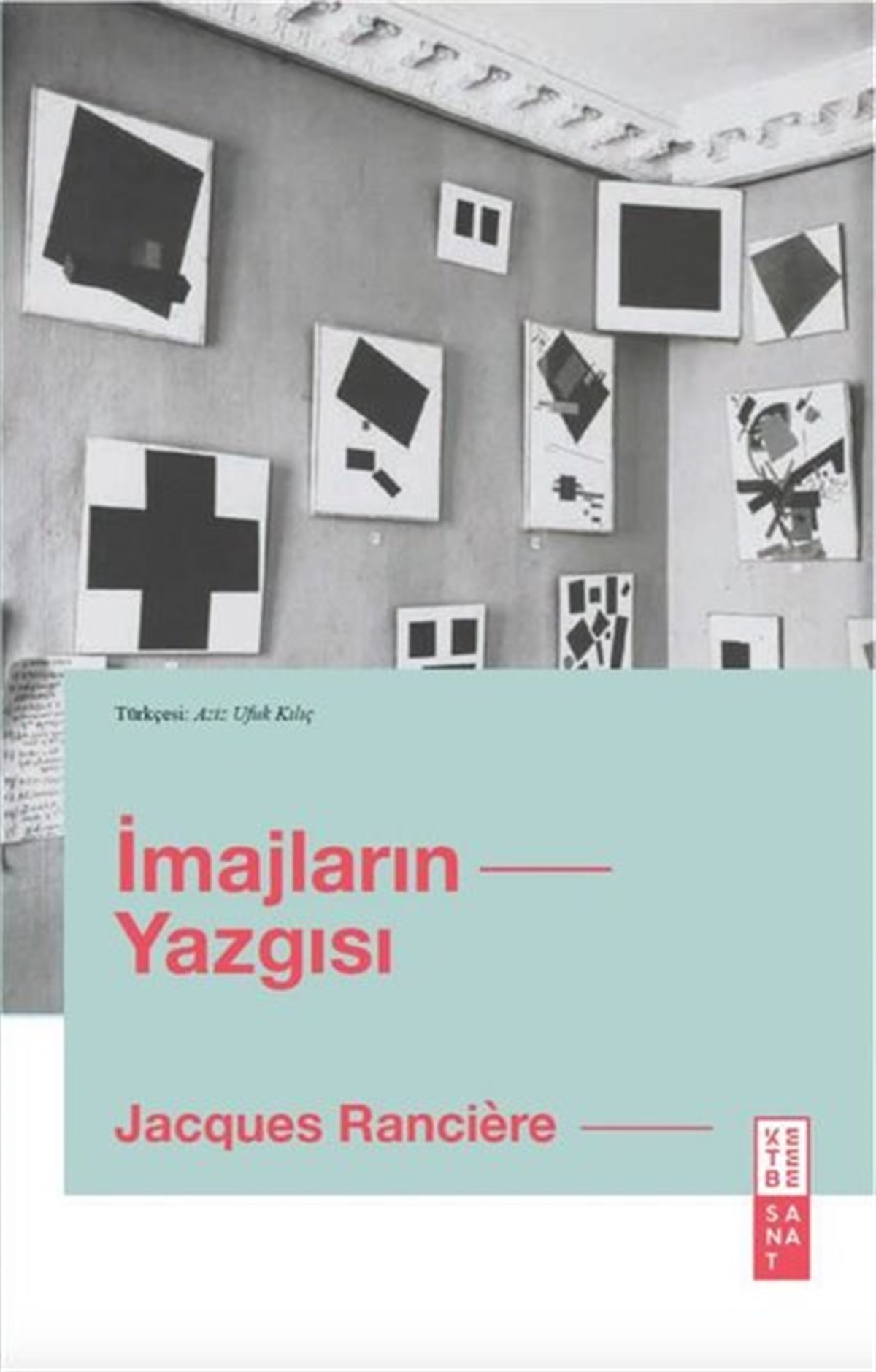 Jacques RanciereSanat Kuramı Kitaplarıİmajların Yazgısı