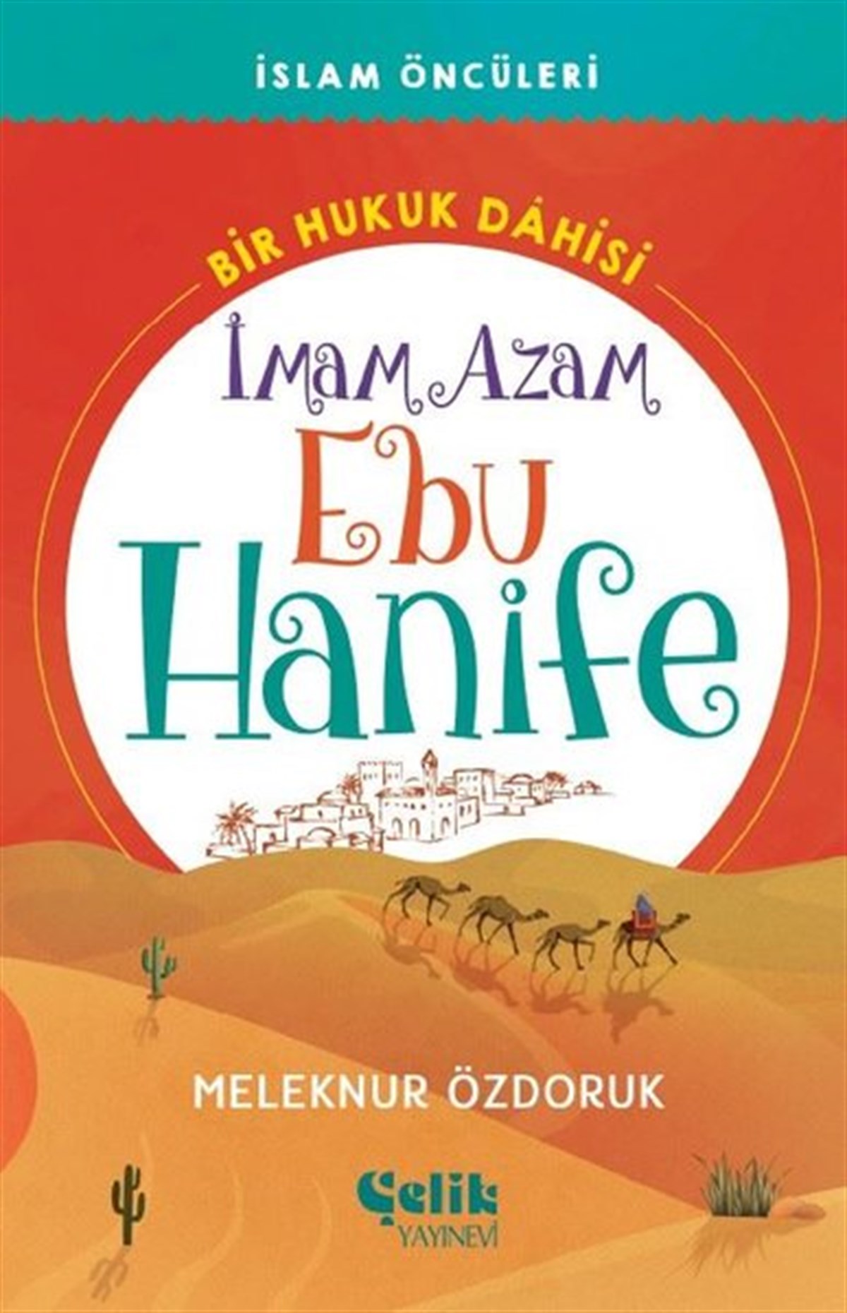 Meleknur ÖzdorukÇocuk Gençlik Romanlarıİmam Azam Ebu Hanife - Bir Hukuk Dahisi