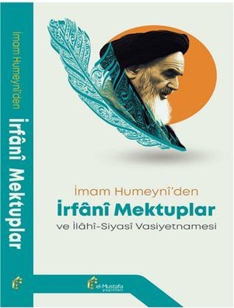 KolektifIslamische Bücherİmam Humeyni'den İrfani Mektuplar ve İlahi - Siyasi Vasiyetnamesi