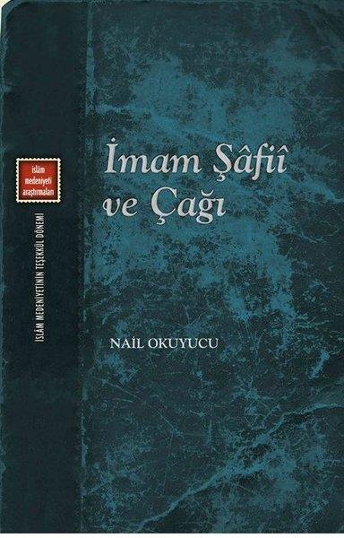 Nail Okuyucuİslami Kitaplarİmam Şafii ve Çağı - İslam Medeniyeti Araştırmaları