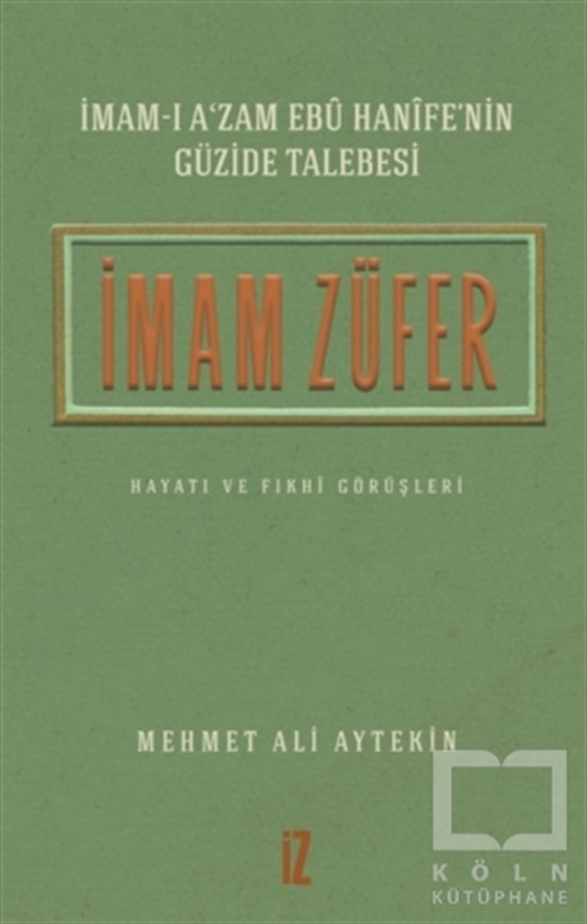 İmam Züfer - İmam-ı A’zam Ebu Hanife’nin Güzide Talebesi