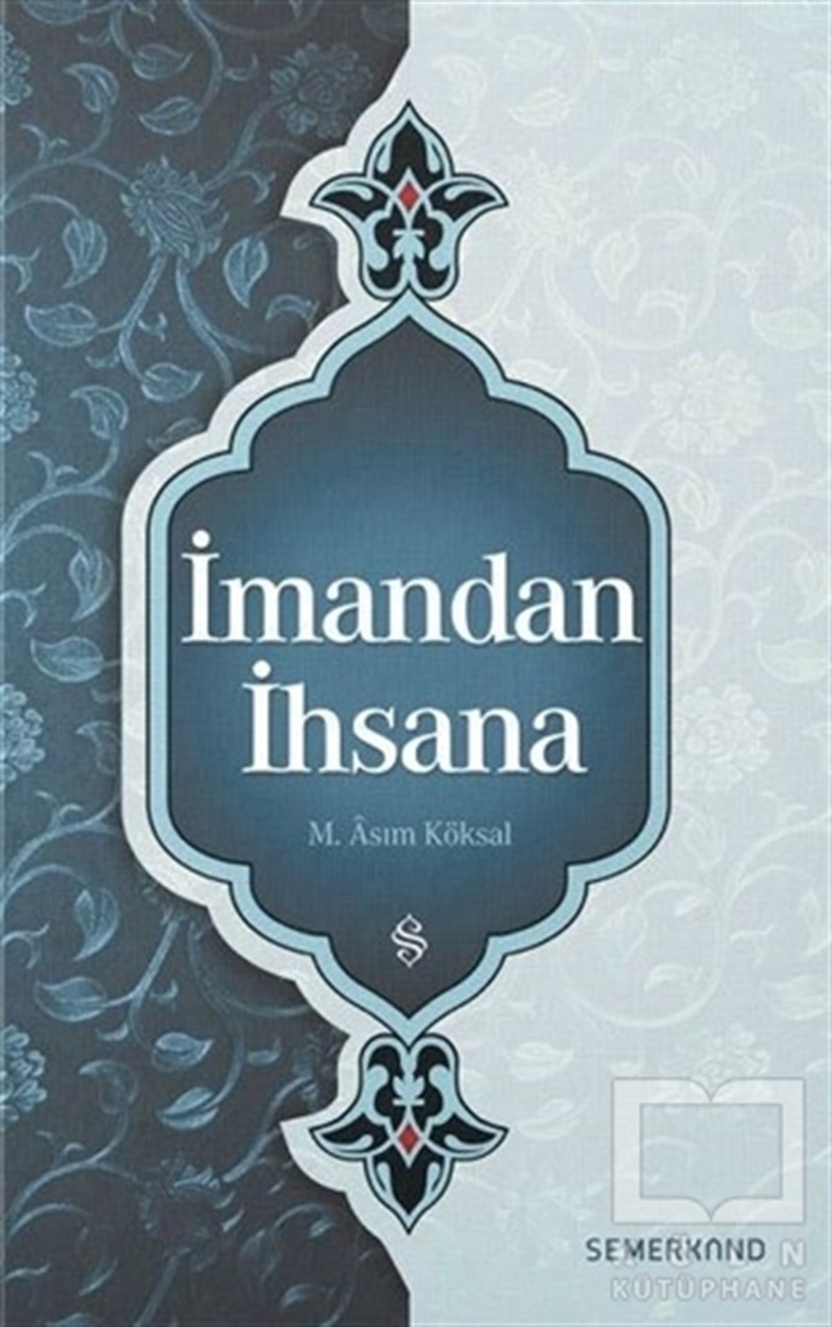 M. Asım KöksalDiğerİmandan İhsana