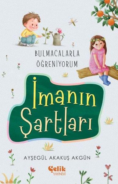 Ayşegül Akakuş AkgünIslami Çocuk Kitaplariİmanın Şartları - Bulmacalarla Öğreniyorum