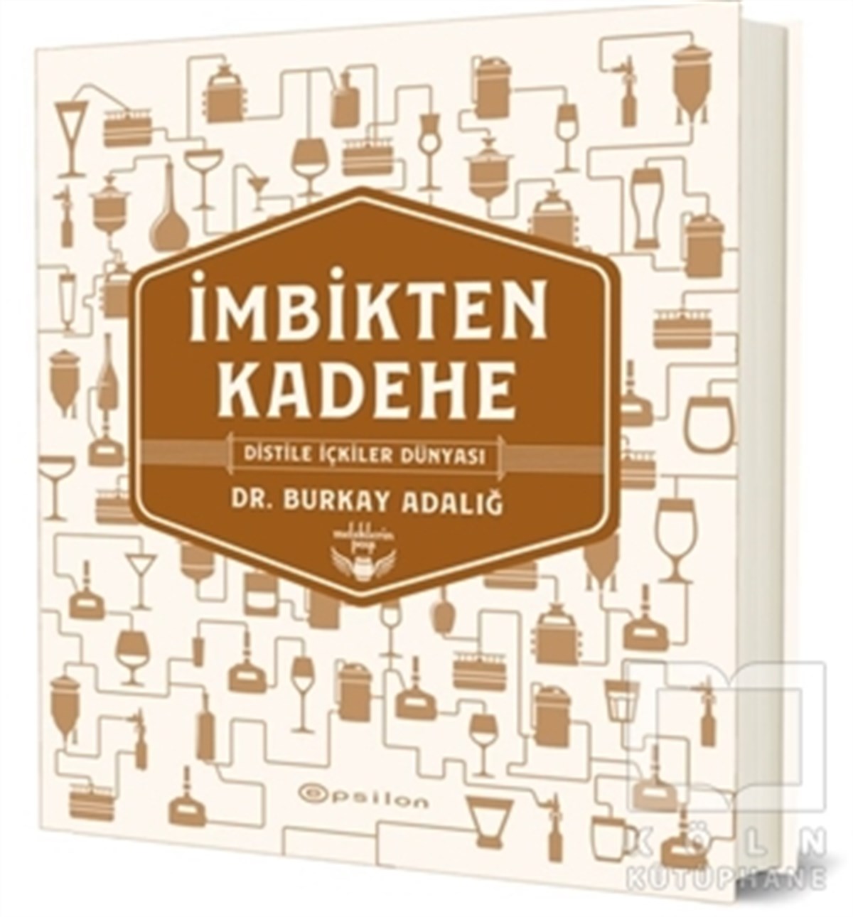 İmbikten Kadehe - Dr. Burkay Adalığ İmzalı
