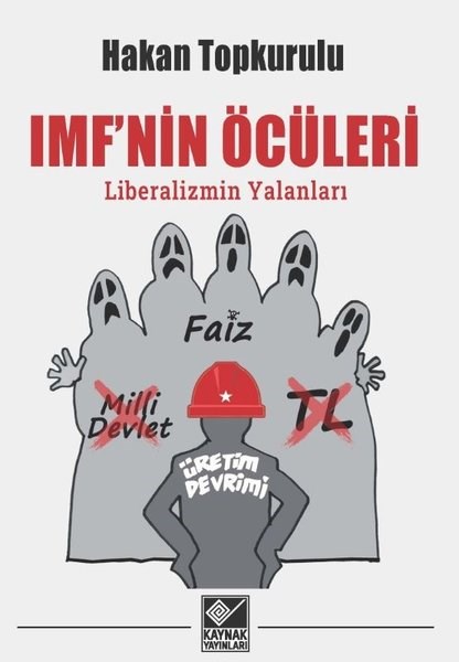 Hakan TopkuruluGenel Politika & Siyaset Bilim & Siyaset Tarihi KitaplarıIMF'nin Öcüleri: Liberalizmin Yalanları