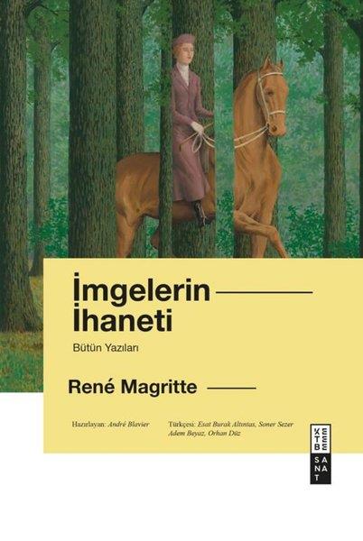 Rene MagritteSanat Kuramı Kitaplarıİmgelerin İhaneti - Bütün Yazıları