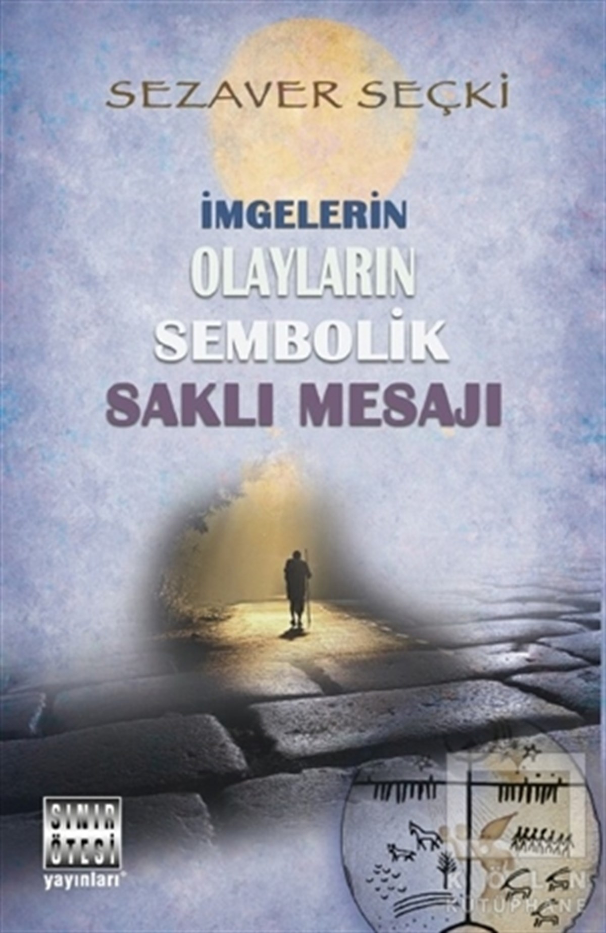 Sezaver SeçkiDenemeİmgelerin Olayların Sembolik Saklı Mesajı