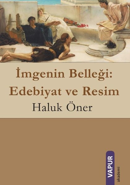 Haluk ÖnerEleştiri & Kuram & İnceleme Kitaplarıİmgenin Belleği: Edebiyat ve Resim