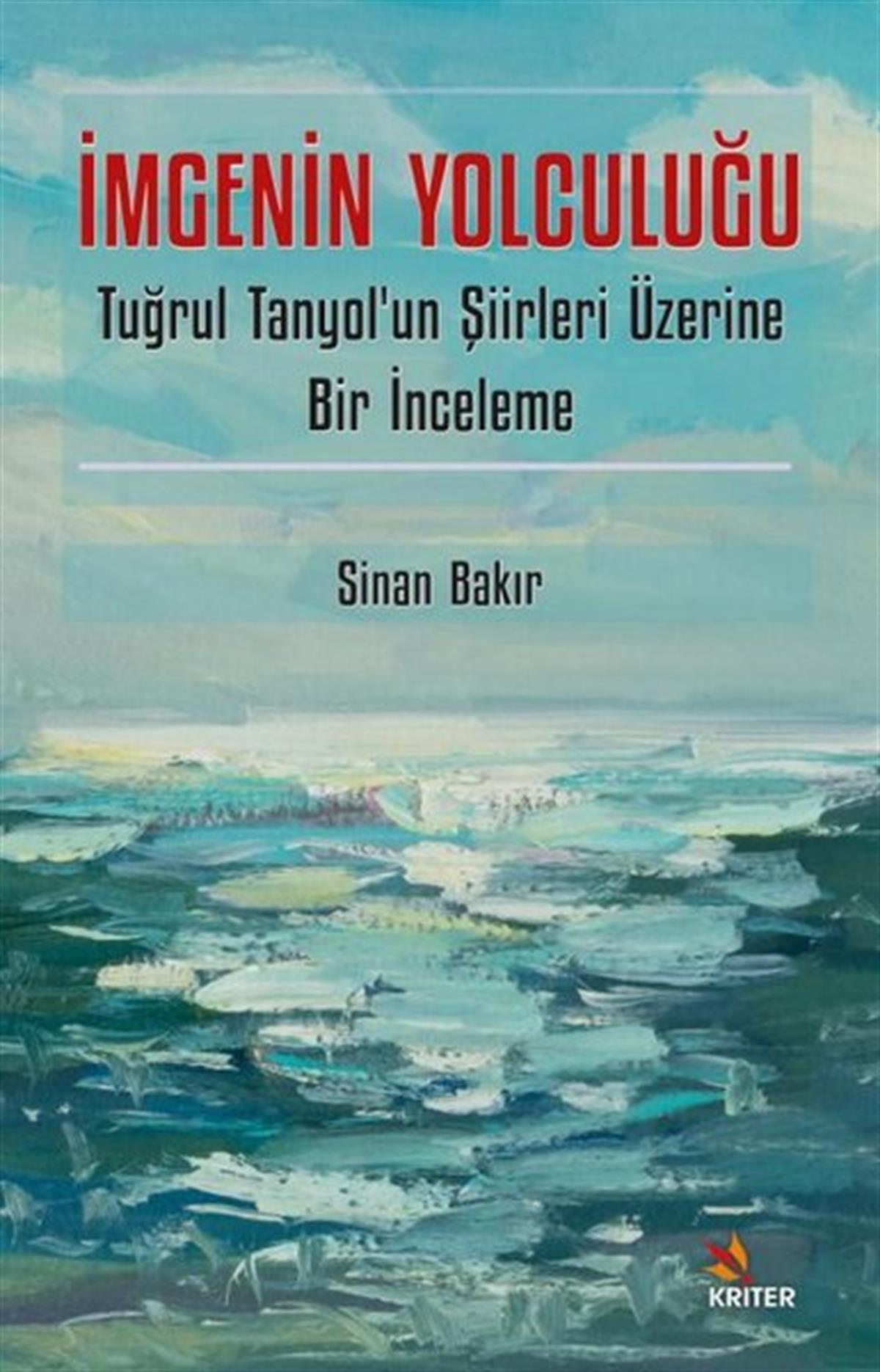 Sinan BakırTürk Şiiriİmgenin Yolculuğu - Tuğrul Tanyol'un Şiirleri Üzerine Bir İnceleme