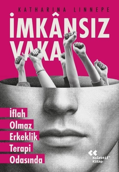 Katharina LinnepeSosyoloji Kitaplarıİmkansız Vaka - İflah Olmaz Erkeklik Terapi Odasında