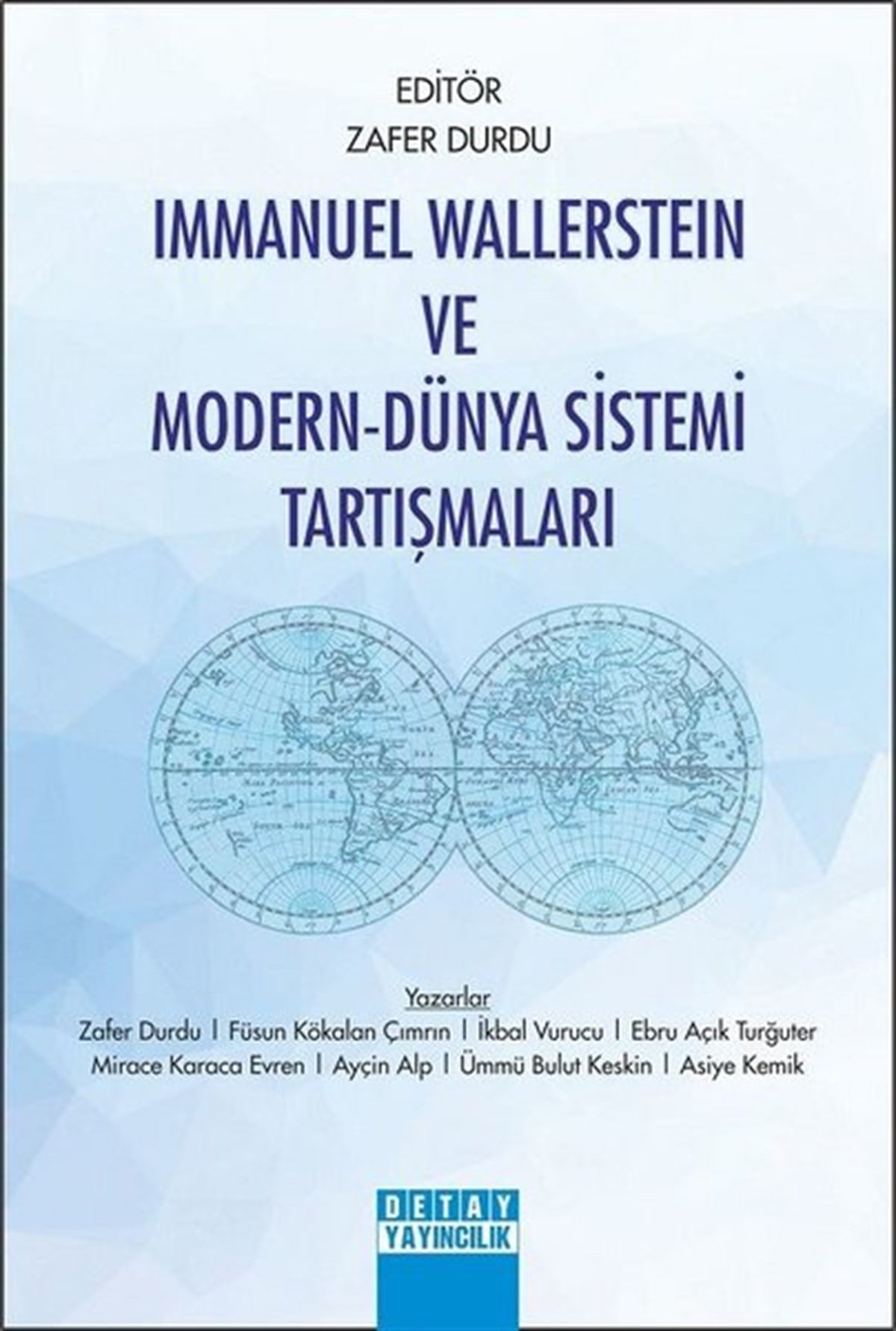 Zafer DurduAraştırma - İncelemeImmanuel Wallerstein ve Modern-Dünya Sistemi Tartışmaları