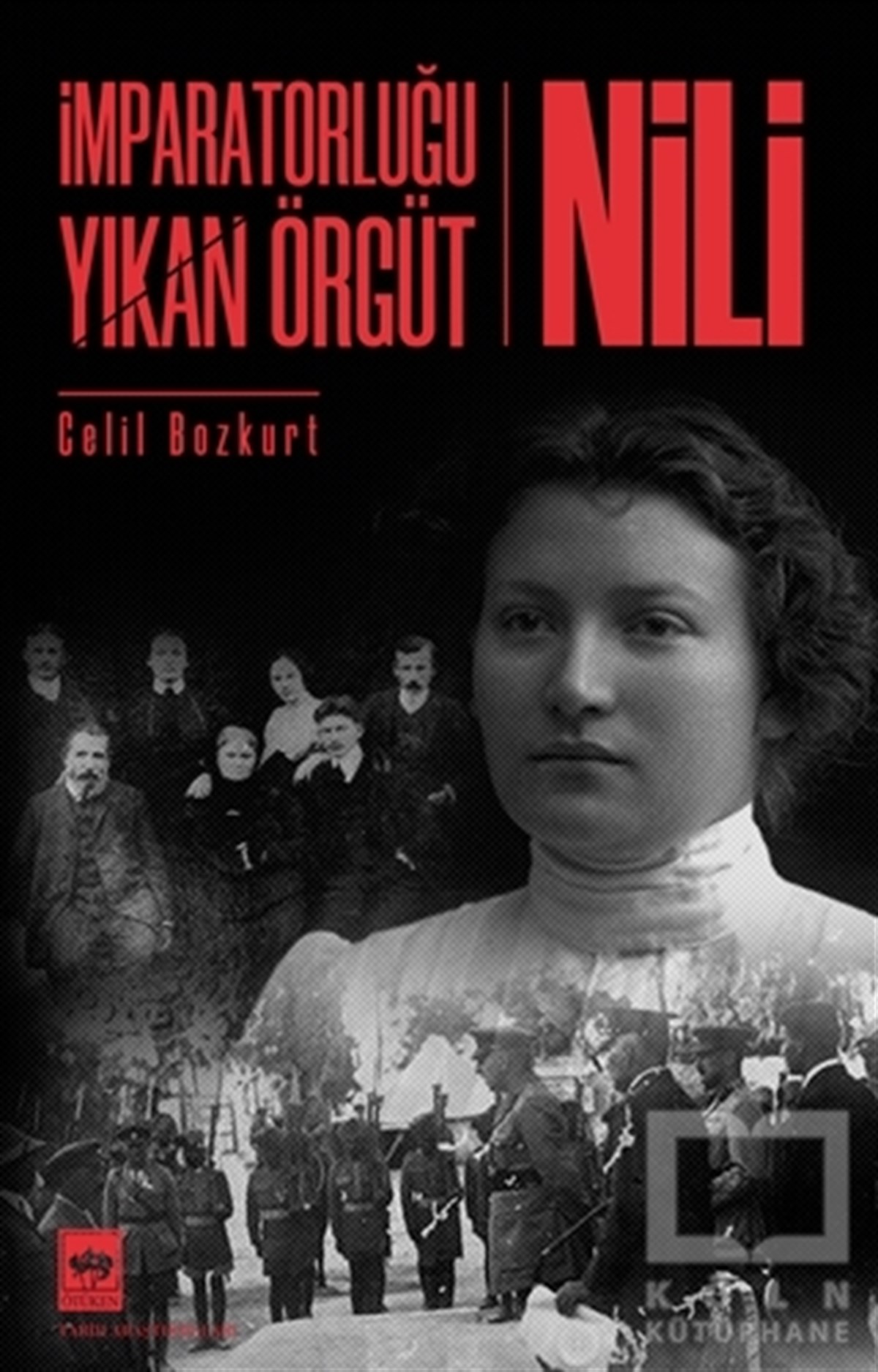 Celil BozkurtAraştırma - İncelemeİmparatorluğu Yıkan Örgüt - Nili