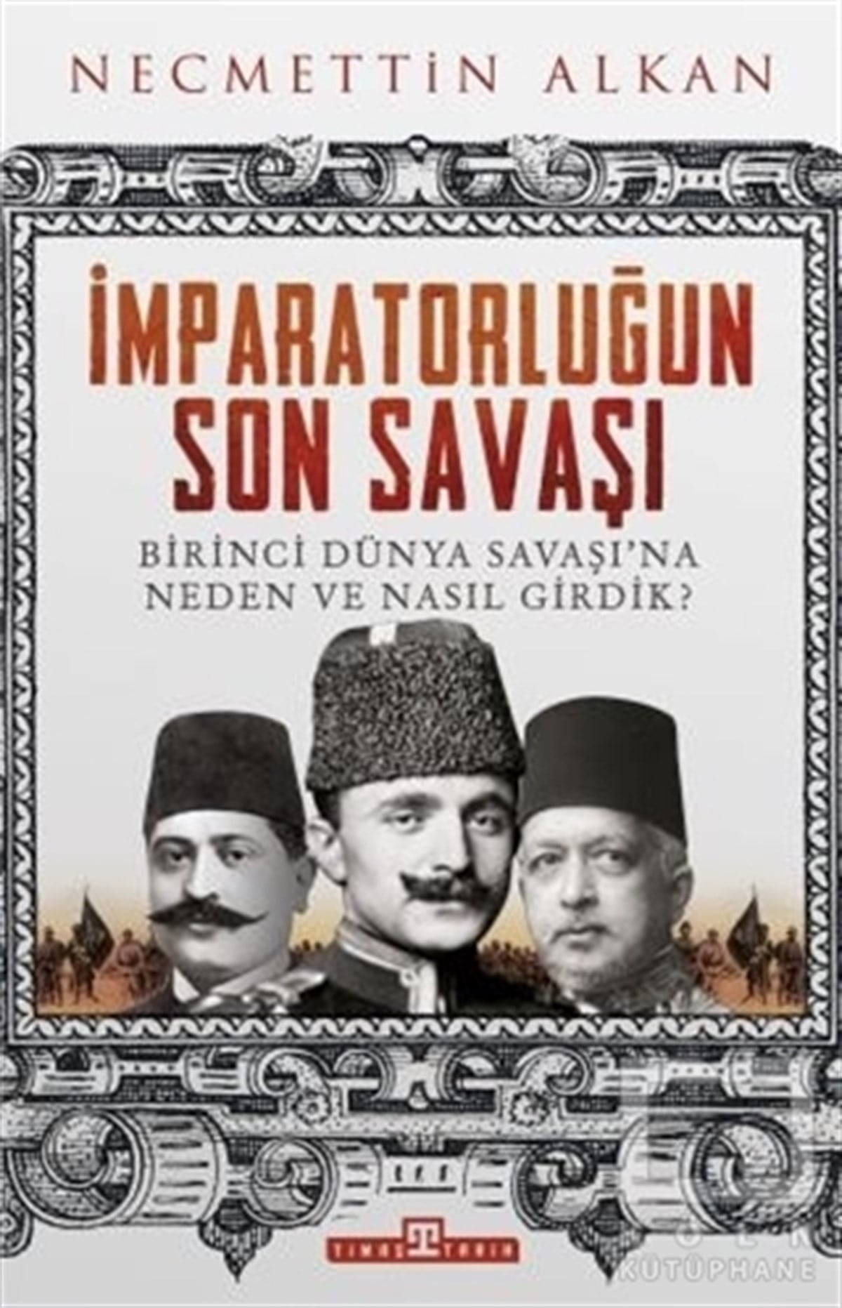 Necmettin AlkanAraştırma - İncelemeİmparatorluğun Son Savaşı