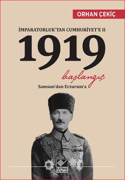 Orhan ÇekiçMustafa Kemal Atatürk Kitaplarıİmparatorluk'tan Cumhuriyet'e 2 - 1919 Başlangıç