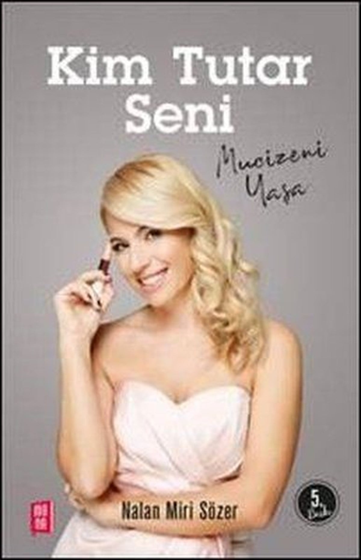 Nalan Miri SözerKişisel Gelişim Kitaplarıİmzalı - Kim Tutar Seni