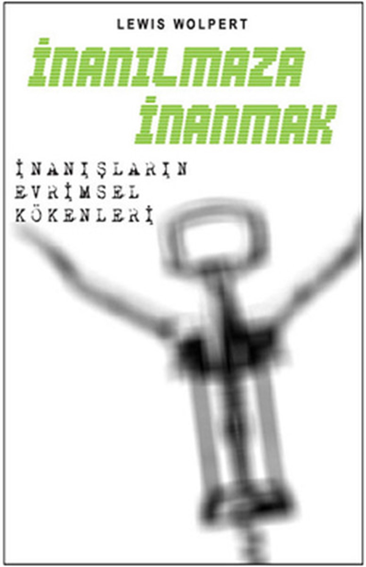 Füsun ElioğluPopüler Bilim Kitaplarıİnanılmaza İnanmak - İnanışların Evrimsel Kökenleri