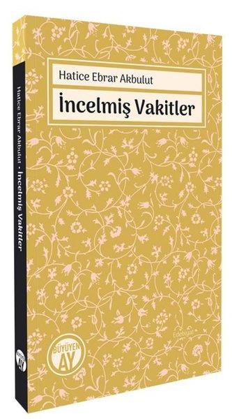 Hatice Ebrar AkbulutDeneme Kitaplarıİncelmiş Vakitler