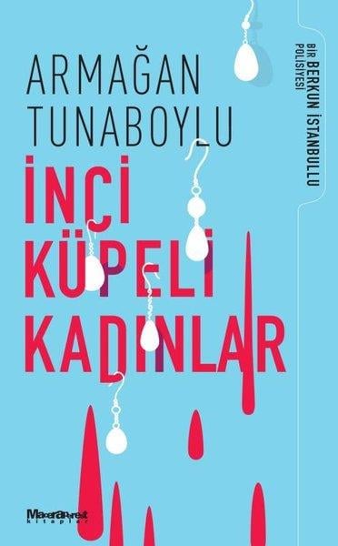 Armağan TunaboyluPolisiye Romanlar & Cinayet Romanlarıİnci Küpeli Kadınlar - Bir Berkun İstanbullu Polisiyesi