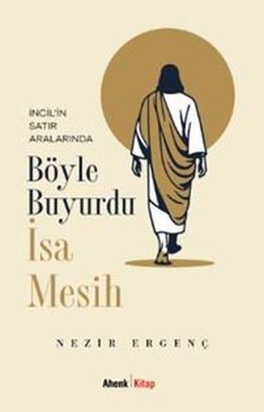 Nezir ErgençDinİncil'in Satır Aralarında Böyle Buyurdu İsa Mesih