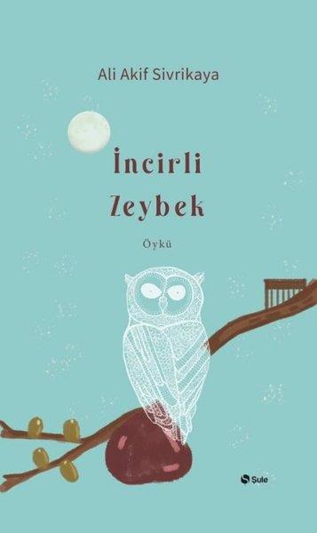 Ali Akif SivrikayaHikaye (Öykü) Kitaplarıİncirli Zeybek