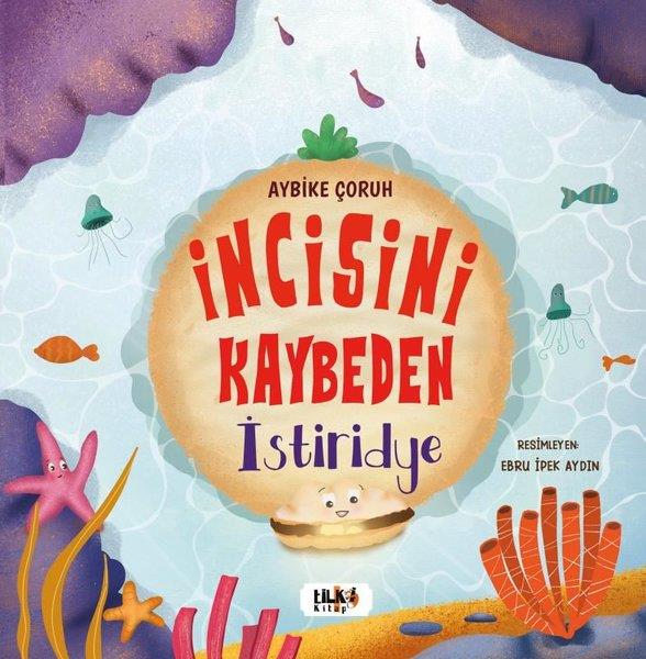 Aybike ÇoruhEgitim Etkinlik Kitaplariİncisini Kaybeden İstiridye