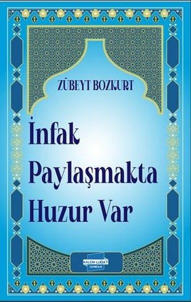 Zübeyt Bozkurtİslami Kitaplarİnfak Paylaşmakta Huzur Var