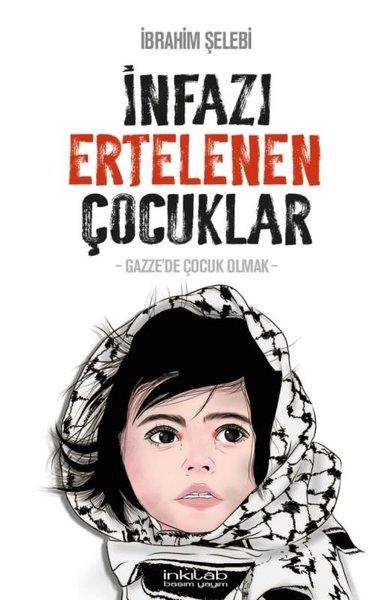 İbrahim ŞelebiTürk Romaniİnfazı Ertelenen Çocuklar - Gazze'de Çocuk Olmak