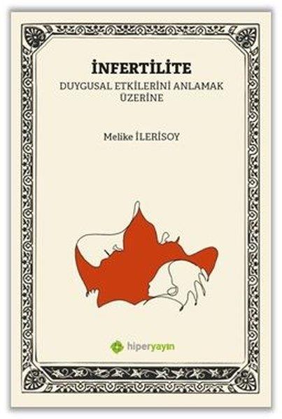 Melike İlerisoyTipİnfertilite - Duygusal Etkilerini  Anlamak Üzerine