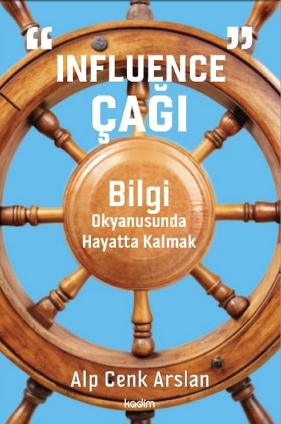 Alp Cenk ArslanWeltpolitik und deren RichtlinienInfluence Çağı: Bilgi Okyanusunda Hayatta Kalmak