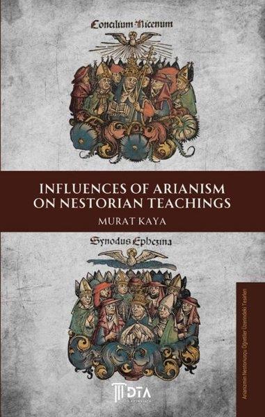 Murat KayaHistory & MilitaryInfluences of Arianism on Nestorian Teachings