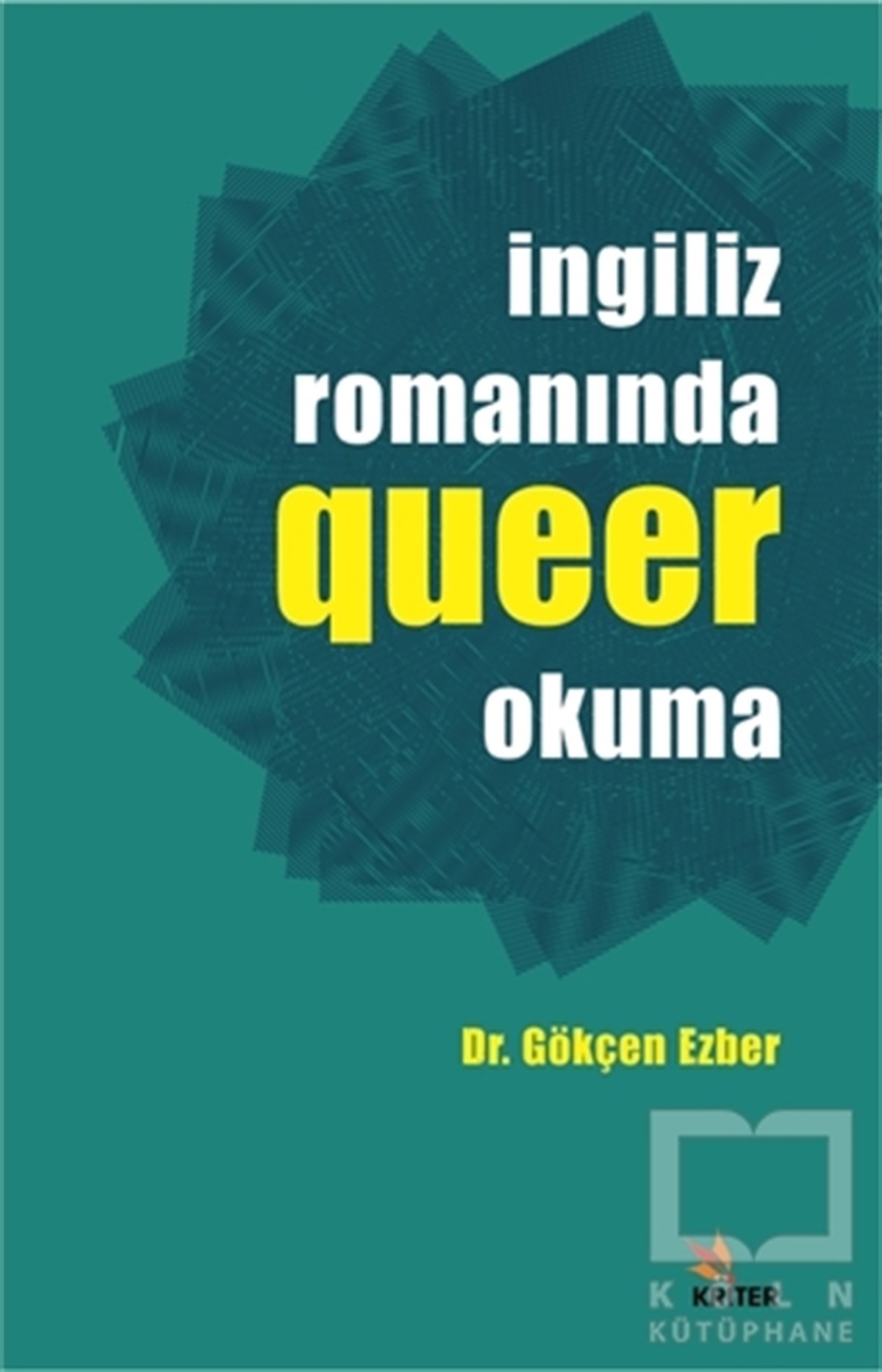 Gökçen EzberAraştırma-İnceleme-Referansİngiliz Romanında Queer Okuma